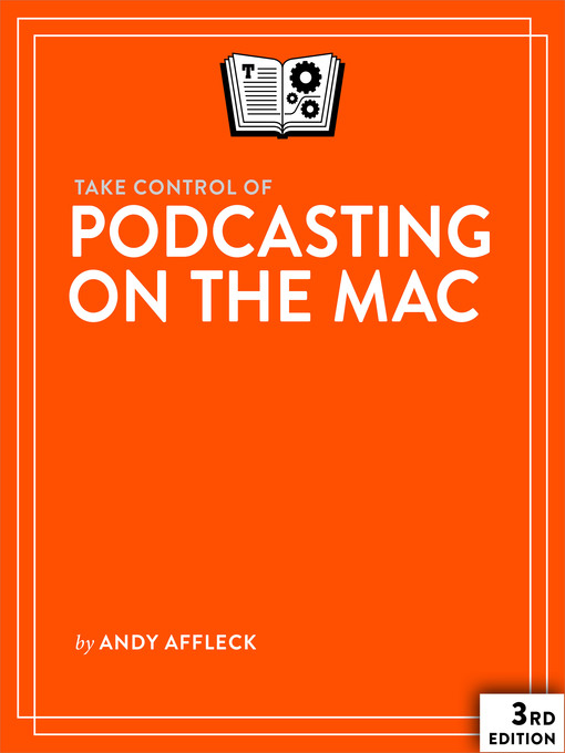 Title details for Take Control of Podcasting on the Mac by Andy Williams Affleck - Available